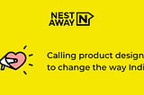 Design the way India lives | Hiring product designers for NestAway
