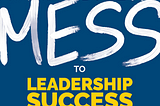 Management Mess to Leadership Success Challenge 21: Allow Others To Be Smart