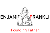 Benjamin Franklin: Wisdom from a Founding Father