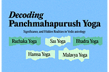 Decoding Panchmahapurush Yoga: Significance, and Hidden Realities in Vedic astrology