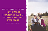 Why Choosing Your Spouse Is The Most Important Career Decision You Will Ever Make