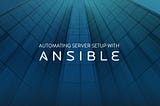 Ansible Use Cases And Case Study