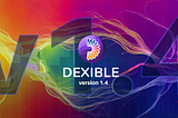 Dexible v1.4 Released