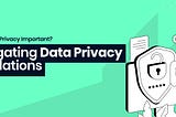 Navigating Data Privacy Regulations