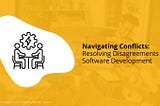 Navigating conflicts. How to resolve disagreements in software development