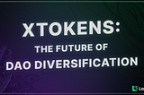 xTokens: The Future of DAO Diversification