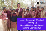 Urban Company’s Efforts at Livening Up School Environments and Making Learning Fun