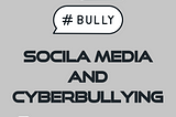 Social Media and Cyberbullying: Protecting Users from Online Harassment