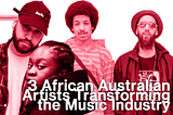 3 African Australian Artists Transforming the Music Industry