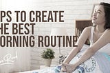 Tips to Create the Best Morning Routine