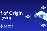 Embrace the Proof of Origin (PoO) of your data and documents thanks to Kalima Blockchain
