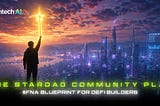 $FNA StarDAO Community Plan, 
From Participant to Power Builder