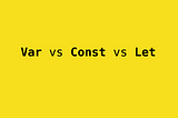 You don’t use more Var declaration in JavaScript