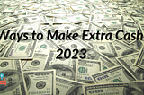 5 Ways to Make Extra Cash in 2023