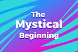 Community Event Round 3 — The Mystical Beginning