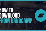 How to Download MP3, Music, and MP4 from Bandcamp
