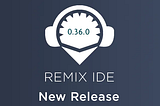 Remix v0.36.0 更新日志