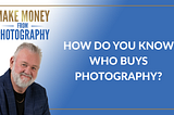 How do you know who buys photography?