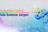 😱Data Science Speak: Decode the Jargon and Join the Conversation