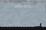 Moby Dick isn’t Boring. You Just Didn’t Get It.