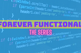 Forever Functional: the Series