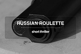Russian Roulette