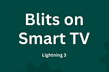 Deploying and running Lightning 3 apps with Blits on SmartTV