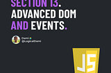 Section 13 — Advanced DOM and Events