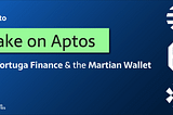 How to set up your Martian wallet & stake on Aptos via Tortuga Finance