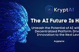 KryptAI: Unleashing the Potential of AI and Driving Innovation to the Next Level