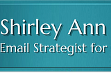 Written by Shirley Ann Kelly — Your Email Strategist for Coaches