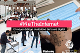 #WeTheInternet y los diálogos para el empoderamiento ciudadano