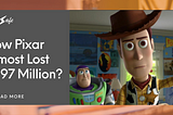 How Pixar Almost Lost $497 Million?