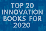 Top 20+ Innovation Books for 2020