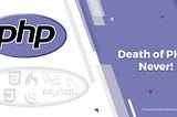 The clickbait title “is Php going to die in … ?”