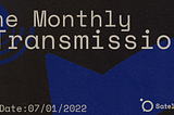 The Monthly Transmission 7/01/2022