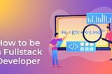 How to be a fullstack developer? The equation for your career