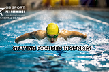 Staying Focused in Sports: The Art of Tuning Out Distraction and Tuning Into Performance