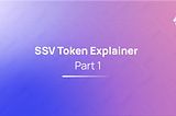 SSV Token explainer — Part 1