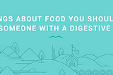 Five things about food you should never tell to someone with a digestive disease