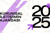 Kurumsal İletişimin 2025 Ajandası