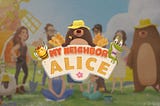 Project Review : My Neighbor Alice