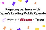 Paywong partners with Japan’s leading mobile operator