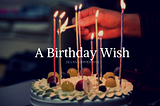 A Birthday Wish