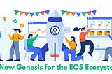 A New Genesis for the EOS Ecosystem