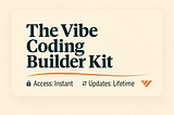 You Don’t Need to Learn to Code. You Just Need the Right Language(and The Vibe Coding Builder Kit).