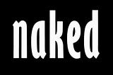 Naked