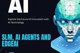 Unlocking the Future of AI: Small Language Models, AI Agents, and Edge AI