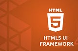 5 Major Benefits Of Using HTML 5 Development Framework