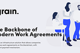 GRAIN The Backbone Of Modern Work Agreements